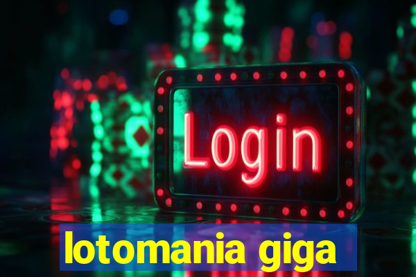 lotomania giga-sena